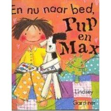 Gardiner, Lindsey - En nu naar bed, Pup en Max