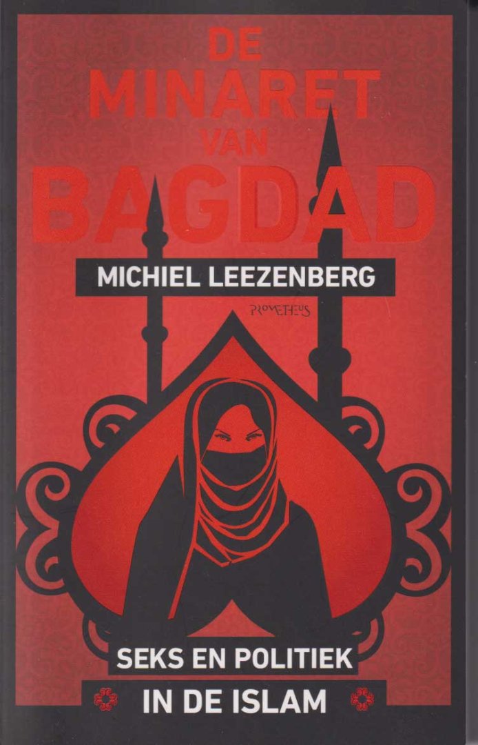 Leezenberg, Michiel - De minaret van Bagdad. Seks en politiek in de Islam