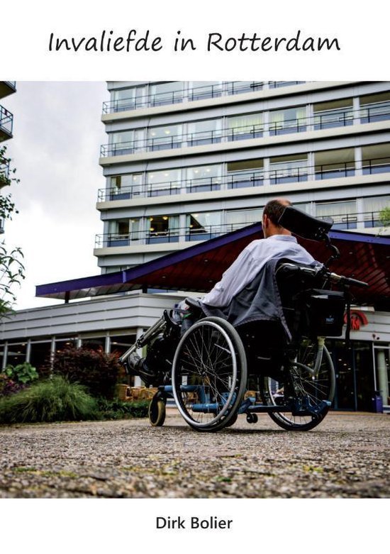 Bolier, Dirk - Invaliefde in Rotterdam