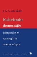 DOORN, J.A.A. VAN. - Nederlandse democratie. Historische en sociologische waarnemingen van de Nederlandse politiek. isbn 9789053306093