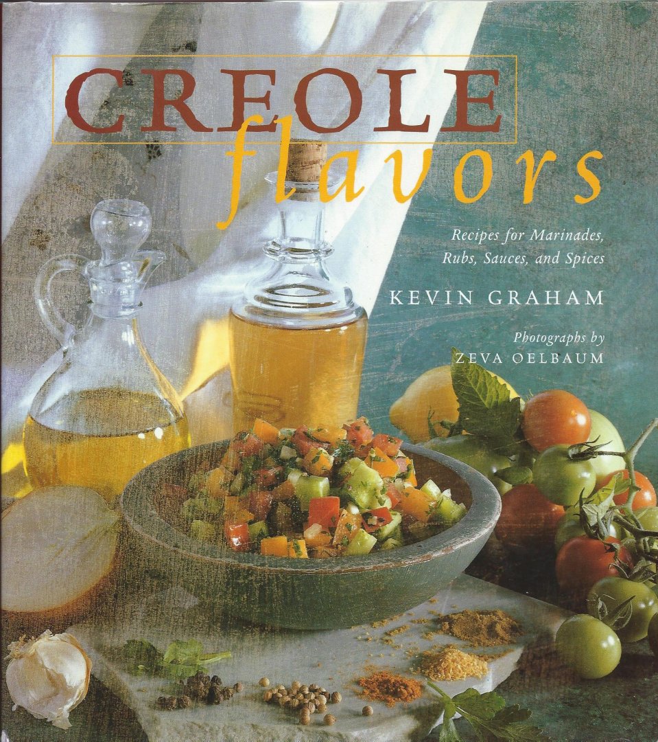 Graham, Kevin - Creole flavors - recipes for marinades, rubs, sauces and spices