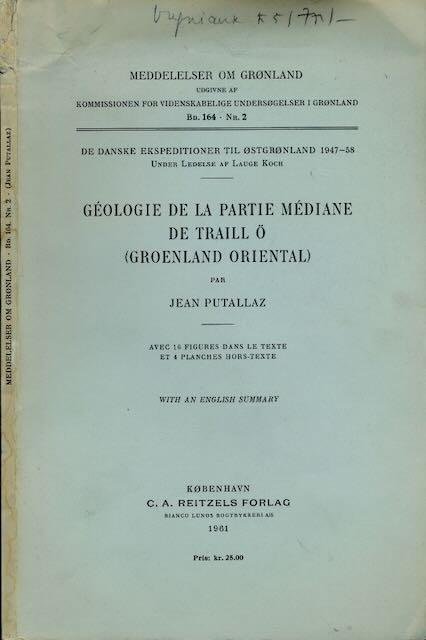 Putallaz, Jean. - Gëologie de la Partie médiane de Traill Ö (Groenland Oriental).