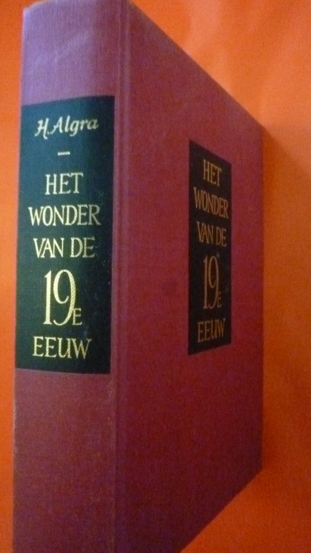 H.Algra - Het wonder van de 19e eeuw.