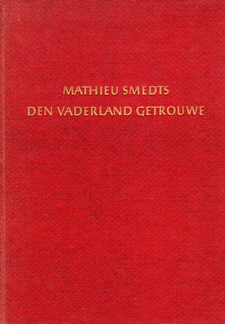 Smedts, Mathieu (Samenst.) - Den Vaderland Getrouwe - Over oorlog en verzet