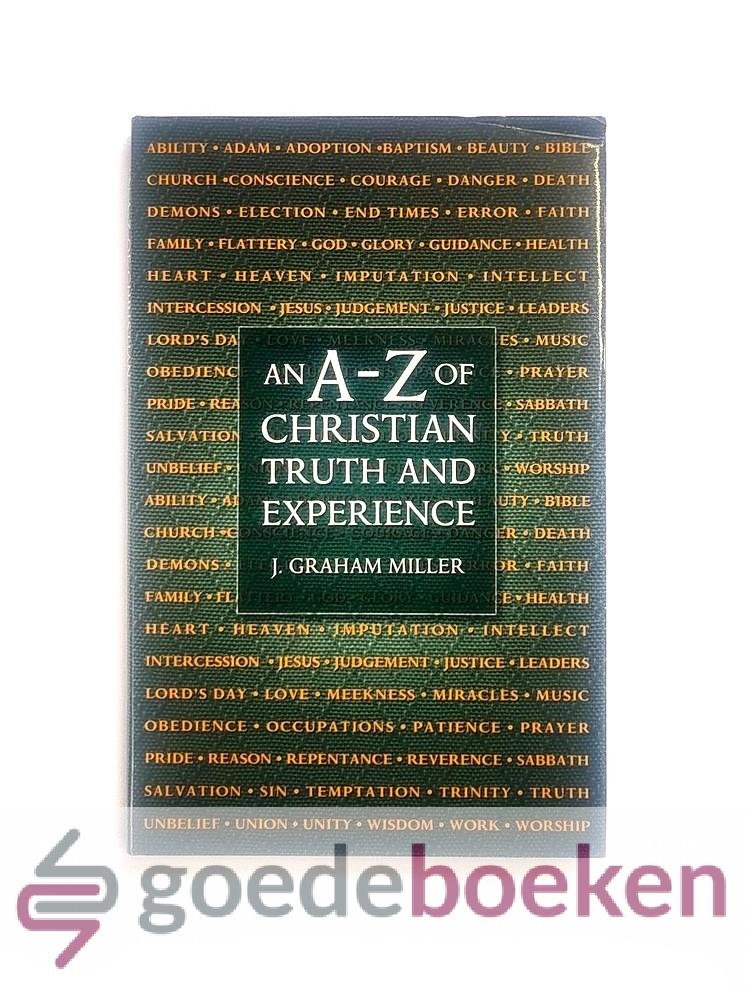 Miller, J. Graham - An A-Z of Christian Truth and Experience --- Drawn from Some of the Leading Writers of the Christian Centuries