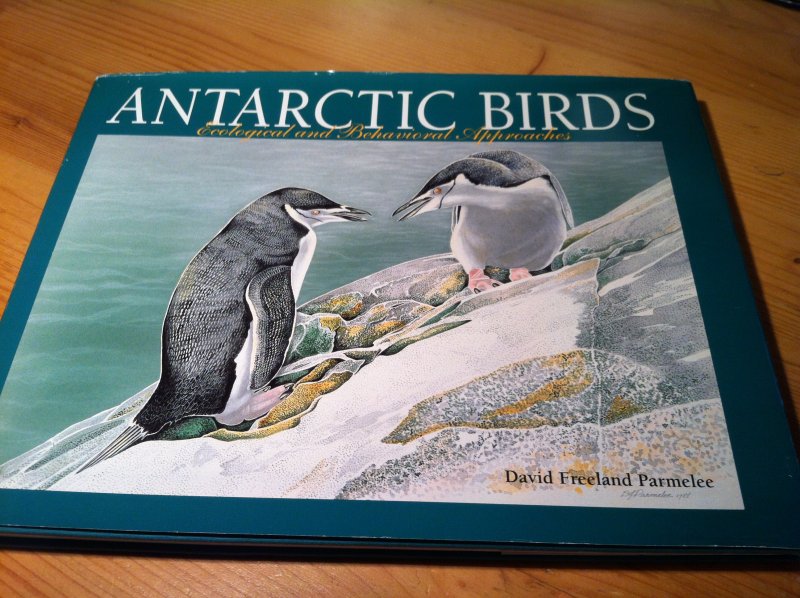 Parmelee, David Freeman - Antarctic Birds, Ecological and Behavioral Approaches