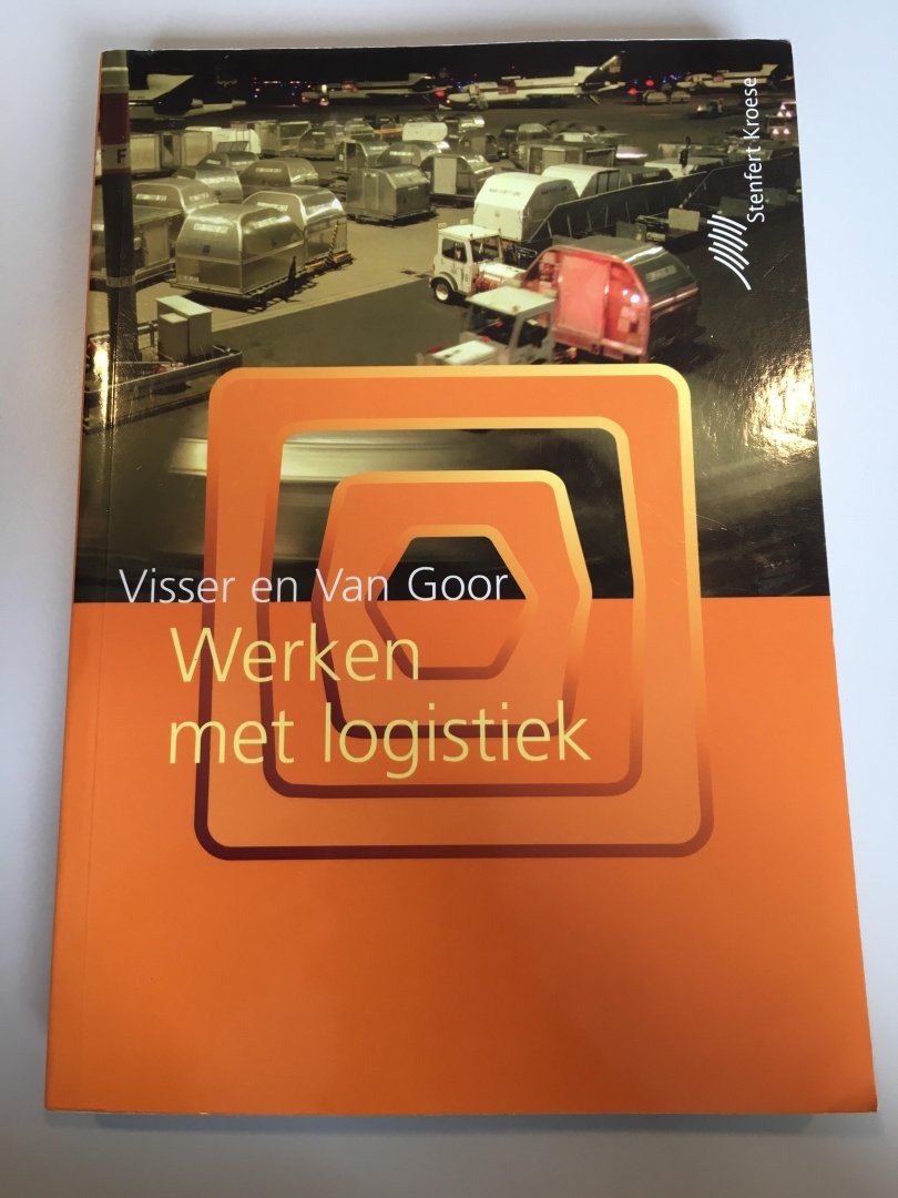 Visser, H.M., Goor, A.R. van - Werken met logistiek