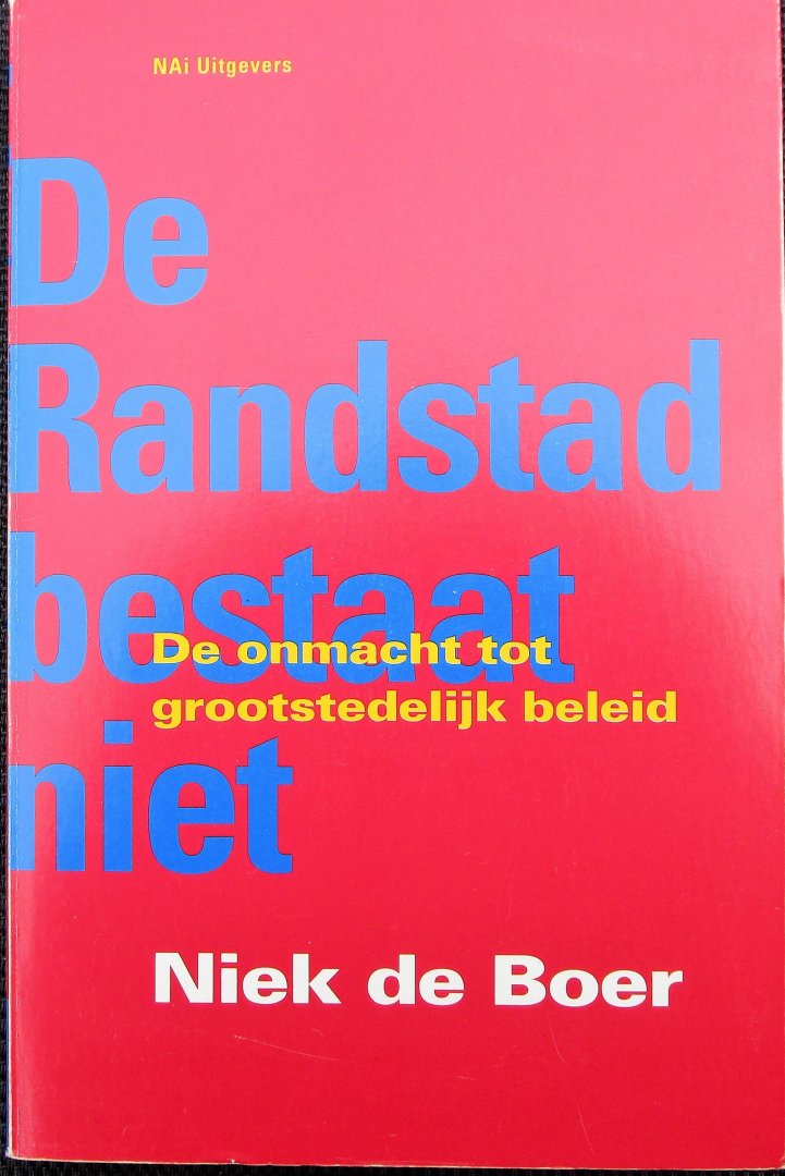 De Boer, Niek - DE RANDSTAD BESTAAT NIET - 1e druk 1996