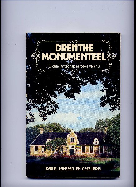JANSSEN, KAREL (foto`s) & CEES IPPEL (tekst) & Mevr. A.P. SCHILTHUIS (`woord vooraf`) - Drenthe Monumenteel - D`olde lantschap in foto`s van nu