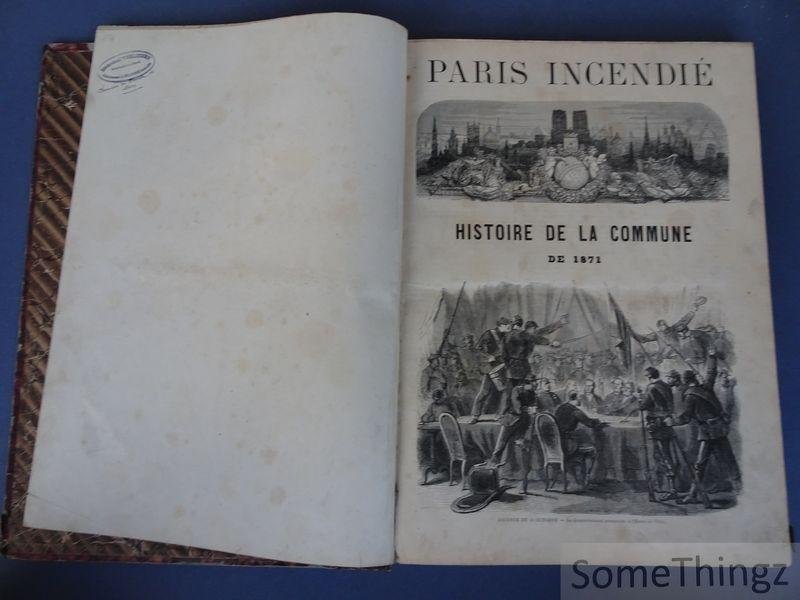 Bell, Georges [pseudonyme de Joachim Hounau]. - Paris incendié. Histoire de la Commune de 1871.