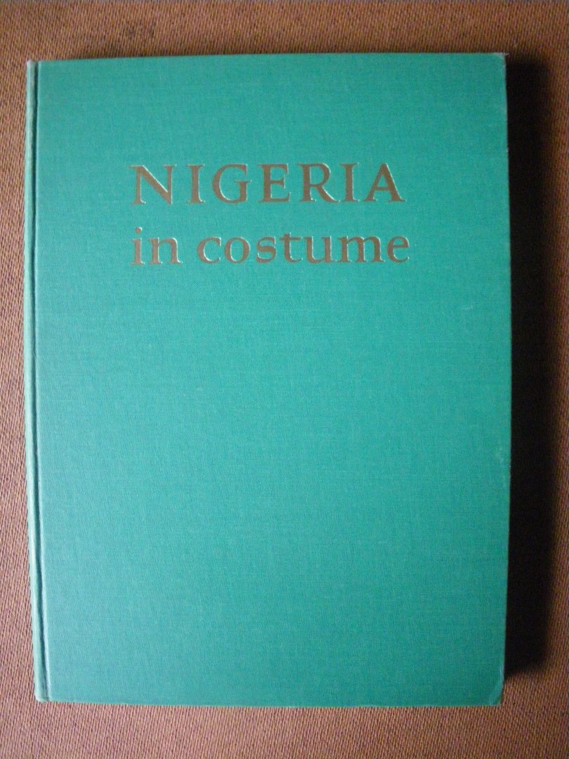 Will Carter. - Nigeria in Costume. met handtekeningen ambassade personeel 1967 Lagos Nigeria