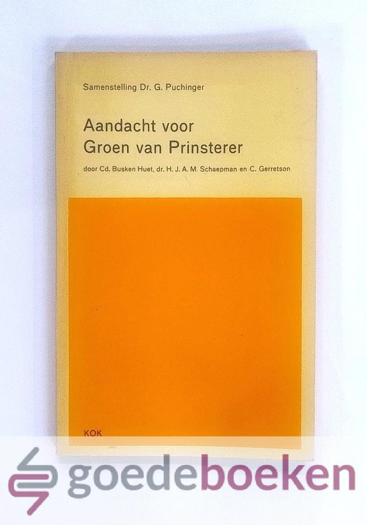 Puchinger, Dr. G. - Aandacht voor Groen van Prinsterer --- Door Cd. Busken Huet, dr. H.J.A.M. Schaepman en C. Gerretson