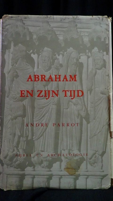 Parrot, André. - Abraham en zijn tijd. Deel 12 uit de reeks bijbel en archeologie.