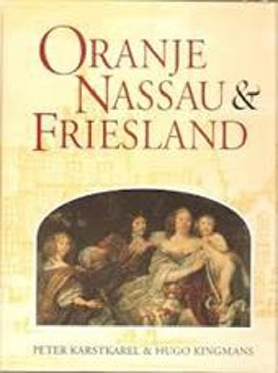 Karstkarel, P. - Oranje Nassau en friesland / druk 1