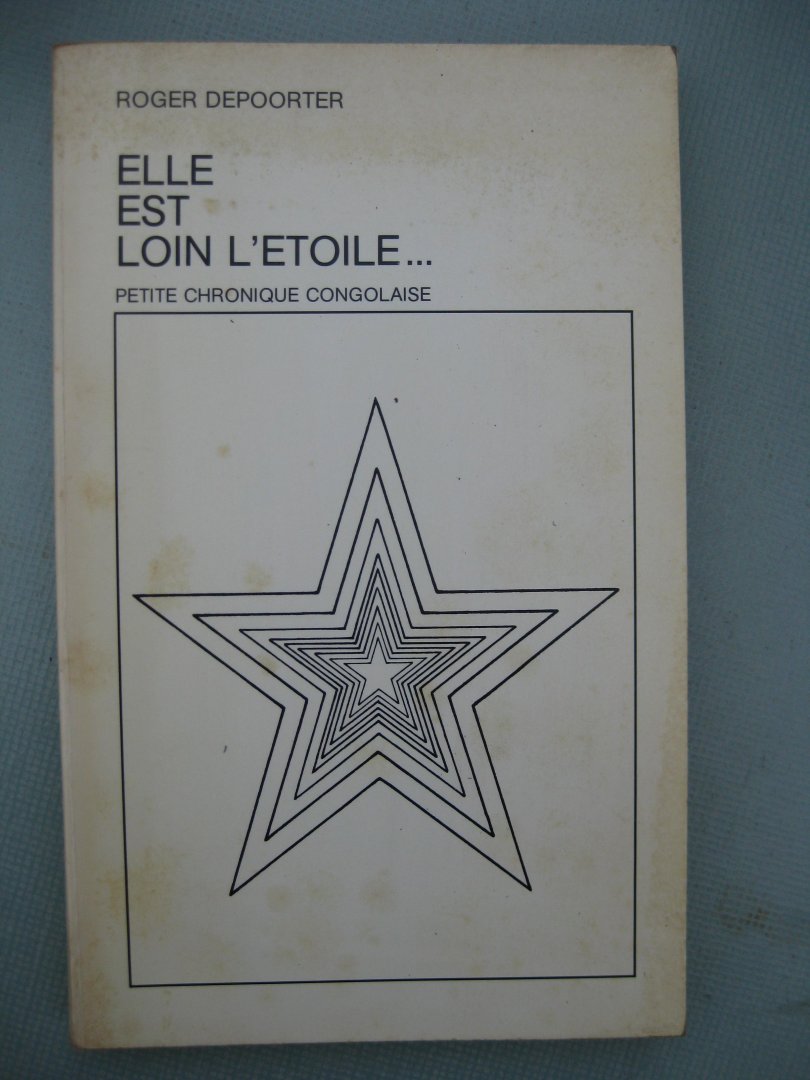 Depoorter, Roger - Elle est loin l'étoile... Petite chronique congolaise.