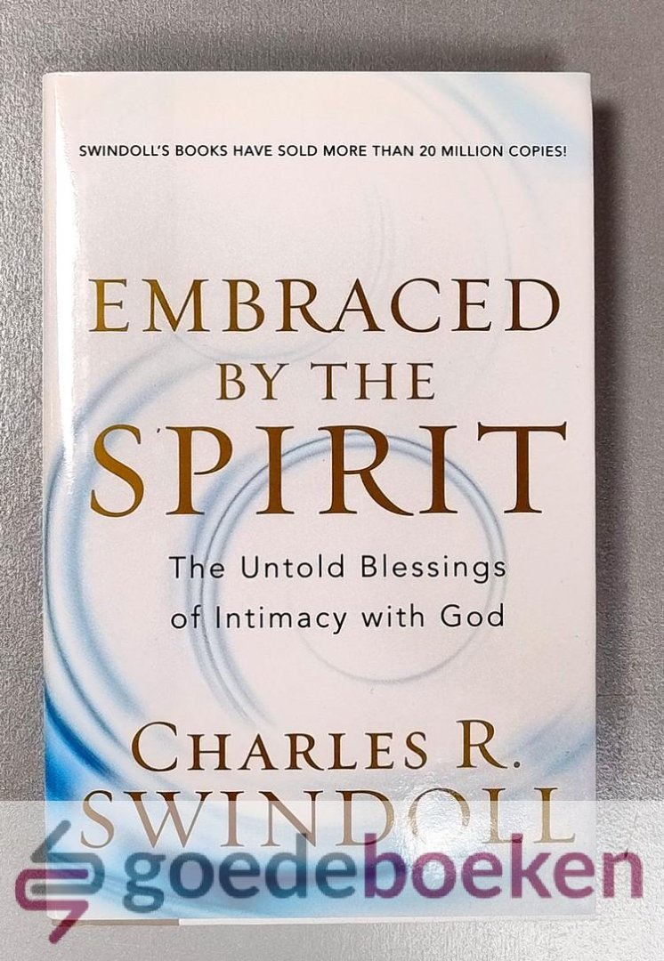 Swindoll, Charles R. - Embraced by the Spirit --- The Untold Blessings of Intimacy with God
