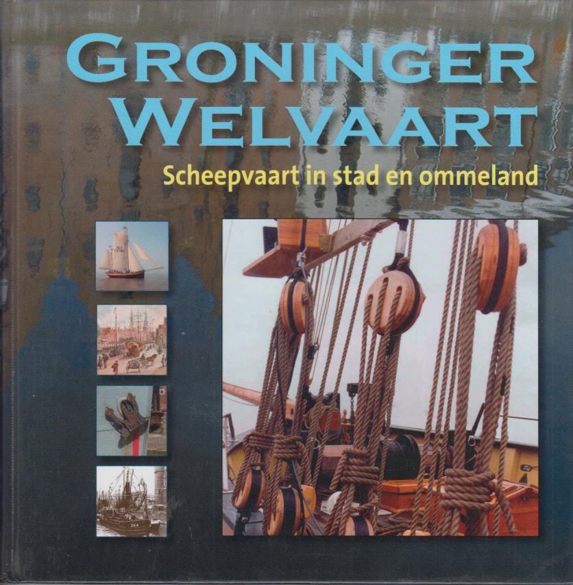 Reinhilde van der Kroef en Gino Huiskens - Groninger Welvaart, Scheepvaart in stad en ommeland