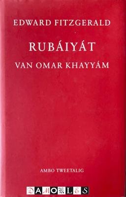 Edward Fitzgerald, Omar Khayyám - Rubáiyát van Omar Khayyám