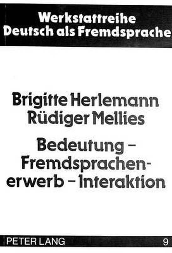 Herlemann, Brigitte & Mellies, Rüdiger. - Bedeutung, Fremdsprachenerwerb, Interaktion : Fremdsprachenunterricht vor dem Hintergrund von Sprach-/Lernentwicklungsprozessen in Phylo- und Ontogenese.