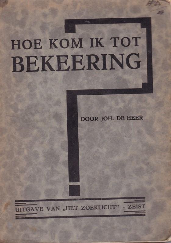 Johannes de Heer - Hoe kom ik tot bekeering?