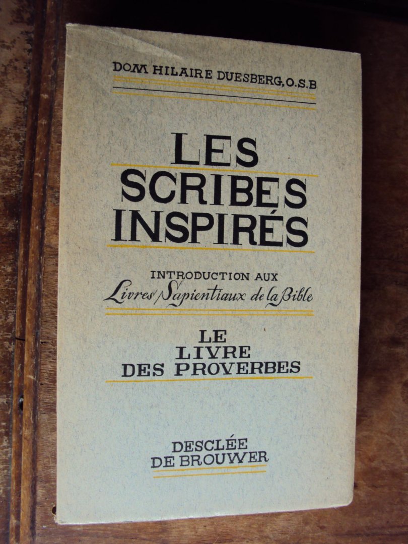 Duesberg, Hilaire - Les scribes inspirés. Introduction aux Livres Sapientiaux de la Bible. Le livre des Proverbes