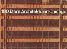 Grube, Oswald W. (red.) - 100 Jahre Architektur in Chicago. Kontinuität von Struktur und Form