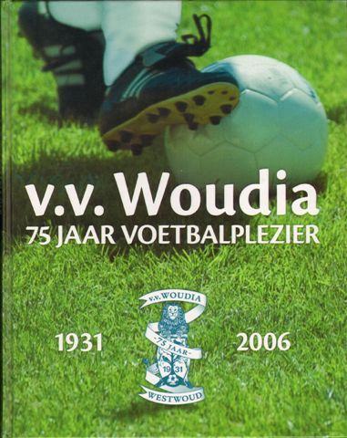 Diverse auteurs - V.V. Woudia (Westwoud), 75 jaar Voetbalplezier 1931-2006, 124 pag. hardcover, gave staat