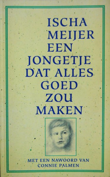 Meijer, Ischa - Een jongetje dat alles goed zou maken
