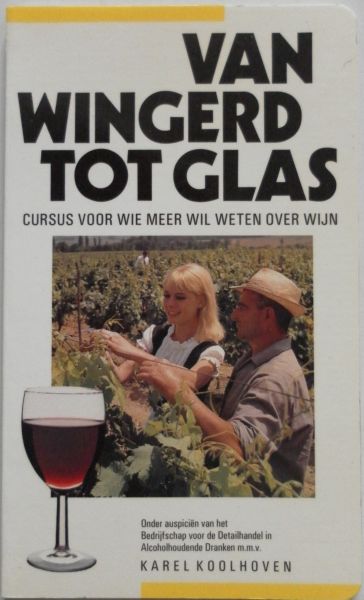Koolhoven - Van wingerd tot glas. Cursus voor wie meer wil weten over wijn.