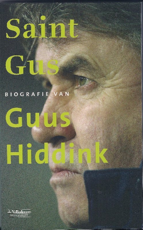 Sportredactie Volkskrant - Saint Gus -Biografie van Guus Hiddink