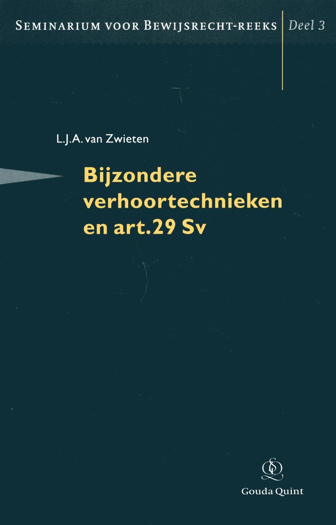 Zwieten, L.J.A. - Bijzondere verhoormethoden en art. 29 Sv.