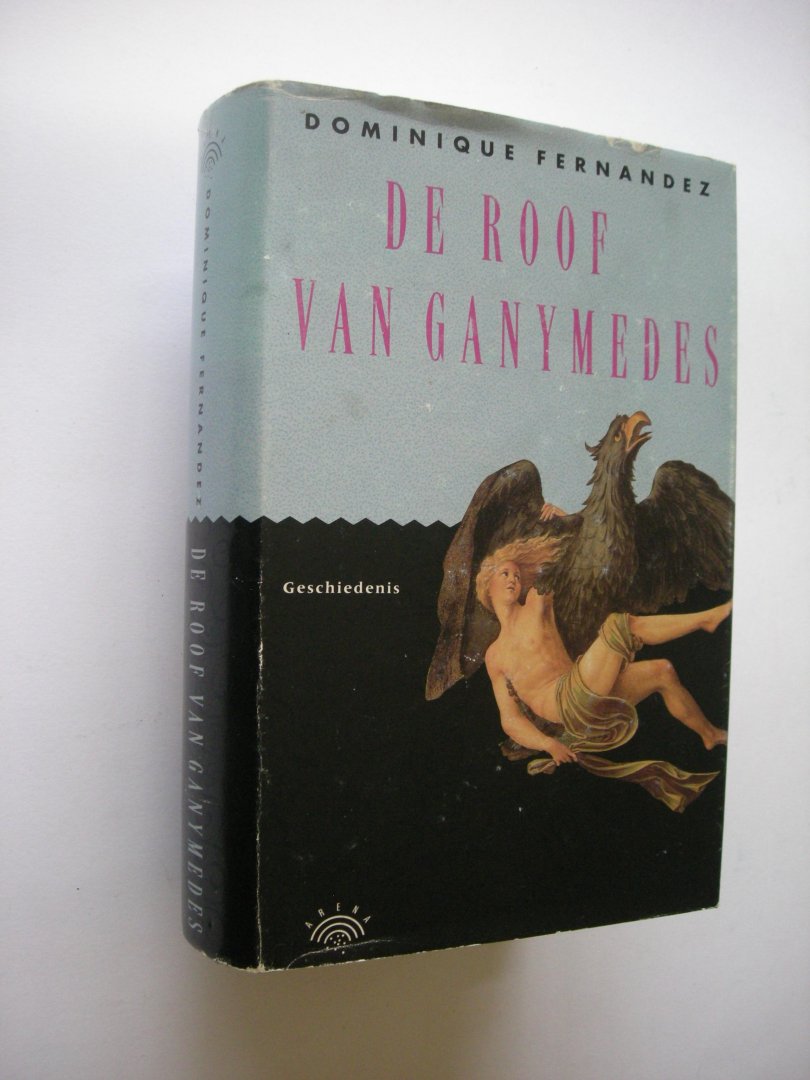 Fernandez, Dominique / Zijlstra, Dirk, vert. uit het Frans - De roof van Ganymedes (homoseksuele uitingen door de eeuwen heen)