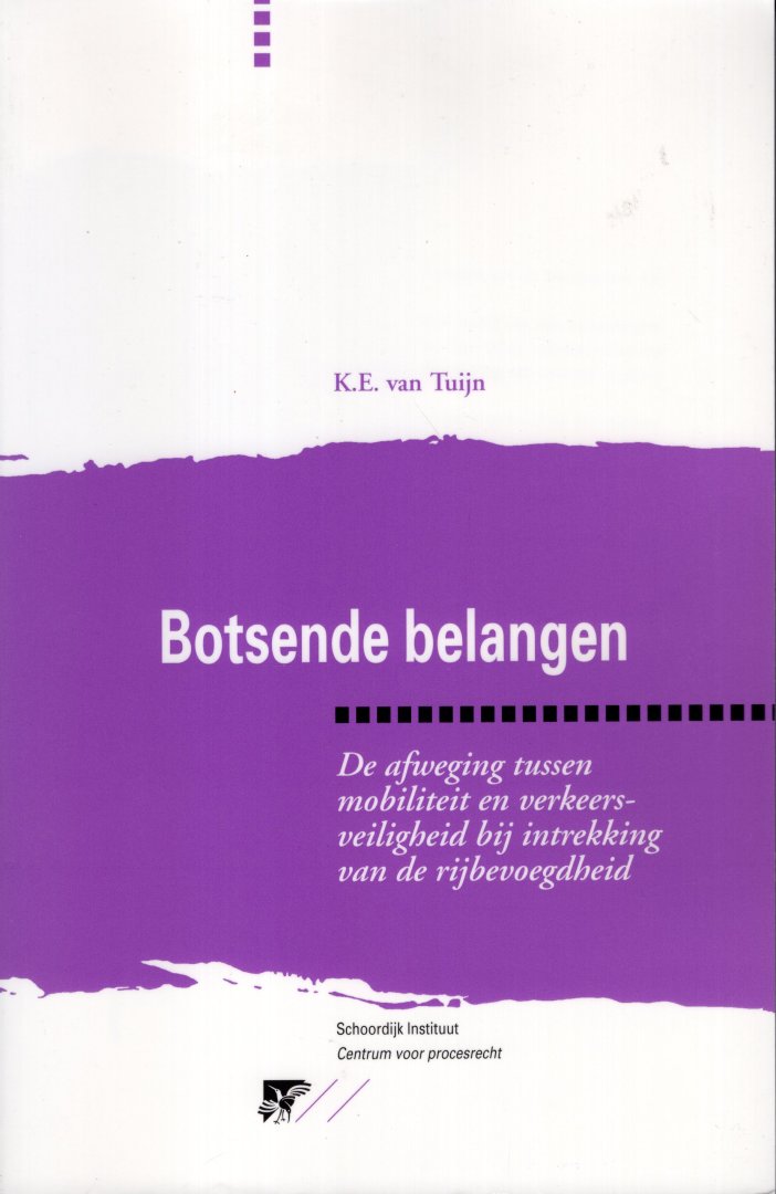 Tuijn, K.E. van. - Botsende belangen : de afweging tussen mobiliteit en verkeersveiligheid bij intrekking van de rijbevoegdheid.
