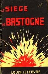 LEFEBVRE, LOUIS - Le siège de Bastogne