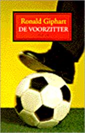 Giphart (Dordrecht, 17 december 1965), Ronald - De voorzitter - Giphart schetst een hilarisch portret van de corrupte voetbalvoorzitter Epi Brons. Brons is verslaafd aan oplichting, afpersing, macht, bordelen, eten en sarcasme.