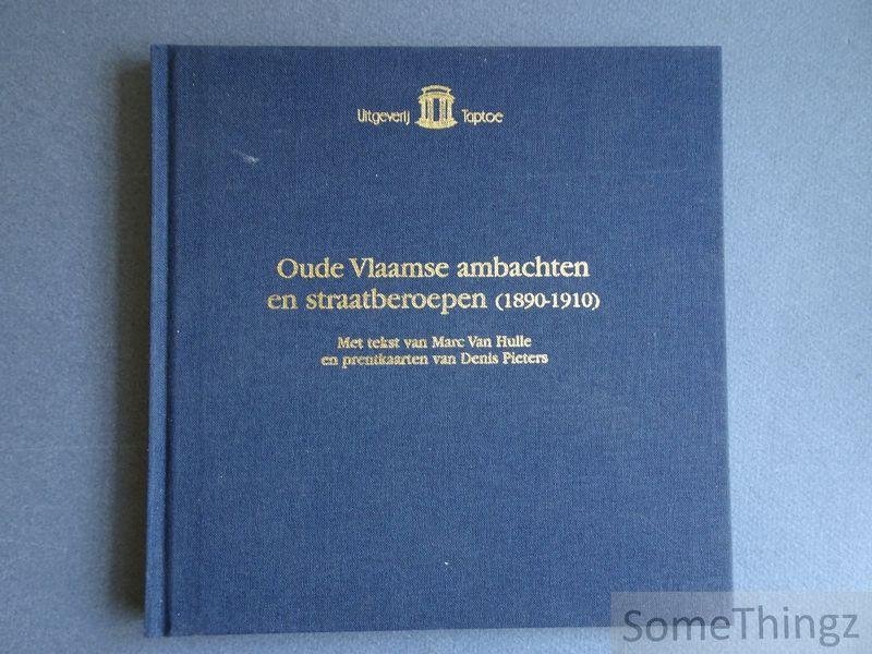 Marc Van Hulle en Denis Pieters. - Oude Vlaamse ambachten en straatberoepen (1890-1910).