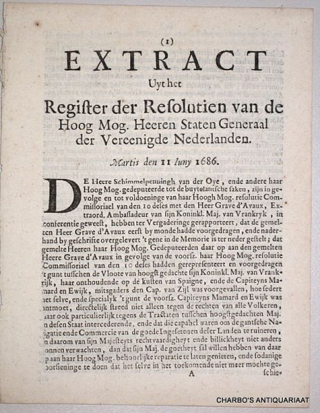 STATEN GENERAEL, - Extract uyt het register der resolutien van de Hoog Mog. Heeren Staten Generaal der Vereenigde Nederlanden, Martis den 11 Iuny 1686. (Together with:) Memorie van den Graaf van Avaux, extraordinaris ambassadeur van zijn Allerchristelijkste Maje...