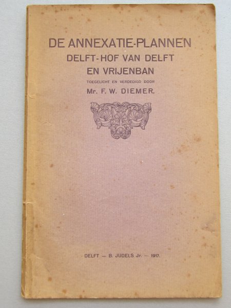 Diemer, Mr F.W - De Annexatie-plannen Delft - Hof van Delft en Vrijenban