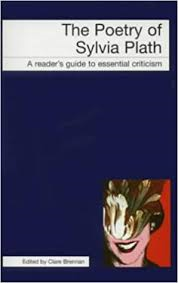 Brennan, Claire (edited) - The Poetry of Sylvia Plath  [A reader's guide to essential criticism]