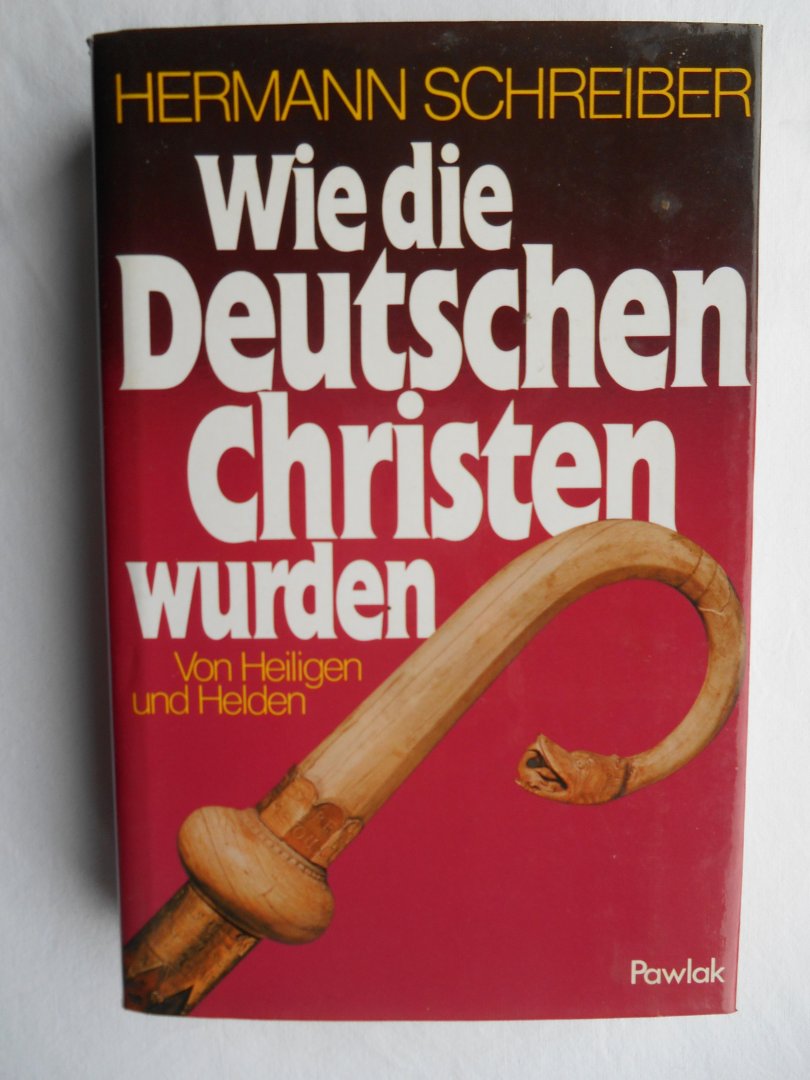 Schreiber, Hermann - Wie die Deutschen Christen wurden