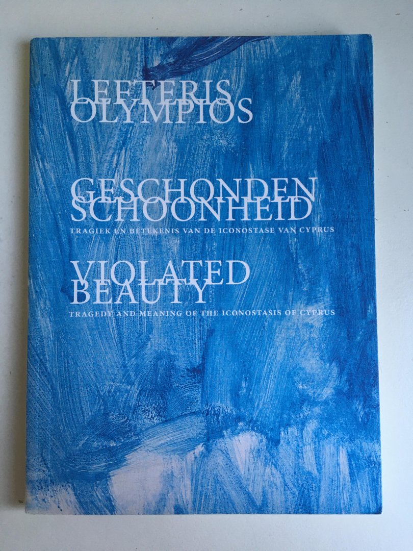 Geschonden schoonheid; tragiek en betekenis van de iconostase van Cyprus / Violated beauty; tragedy and meaning of the iconostasis of Cyprus