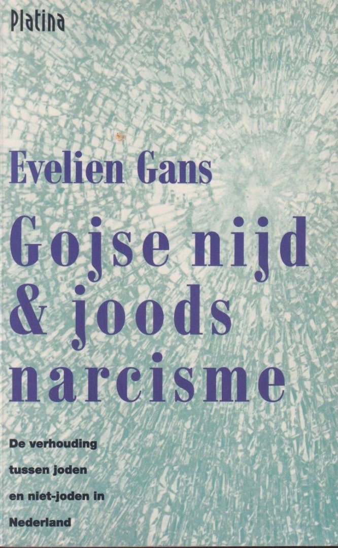 Gans, Evelien - Gojse nijd & joods narcisme: Over de verhouding tussen joden en niet-joden in Nederland