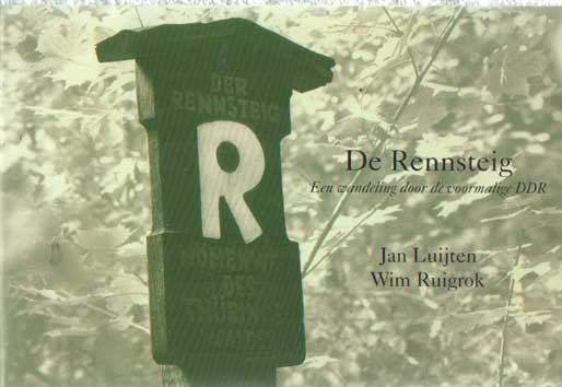 Luijten, Jan & Wim Ruigrok - De Rennsteig - Een wandeling door de voormalige DDR