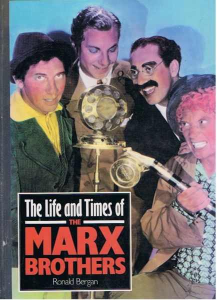 Bergan, Ronald - Life and times of the Marx Brothers