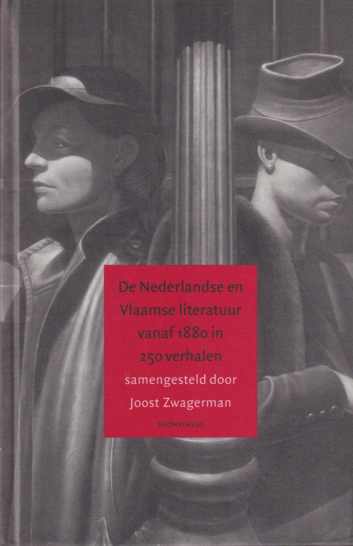 Zwagerman, Joost - De Nederlandse en Vlaamse literatuur vanaf 1880 in 250 verhalen