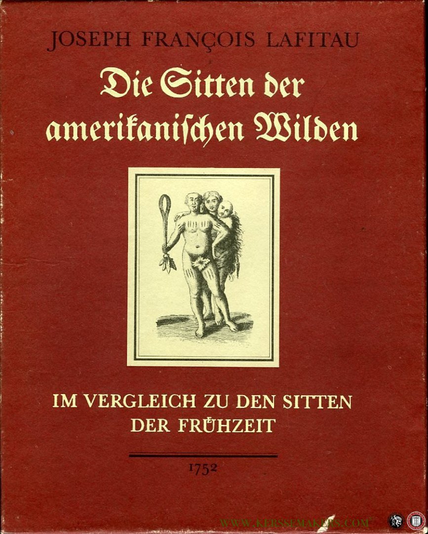 LAFITAU, Joseph-Francois - Die Sitten der amerikanischen Wilden im Vergleich zu den Sitten der Frühzeit. Herausgegeben und kommentiert von Helmut Reim