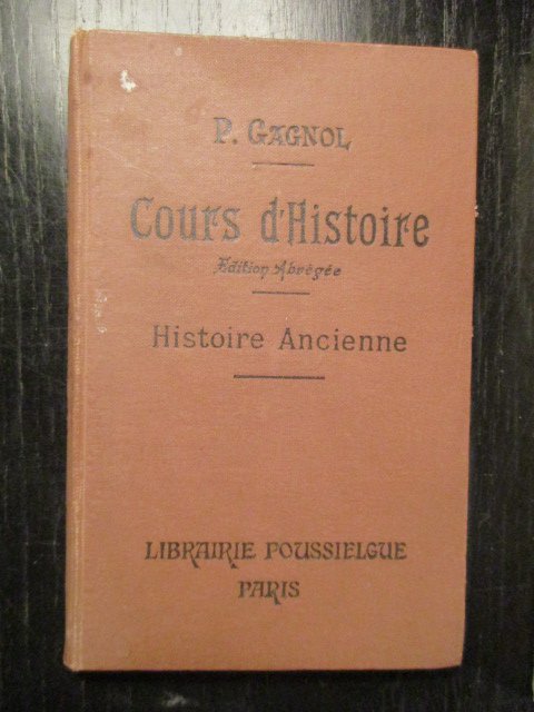 P. Gagnol - Cours d'Histoire. Edition Abrégée. Histoire Ancienne