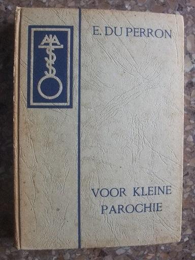 Perron, E. du - Voor Kleine Parochie (Cahiers van een lezer)