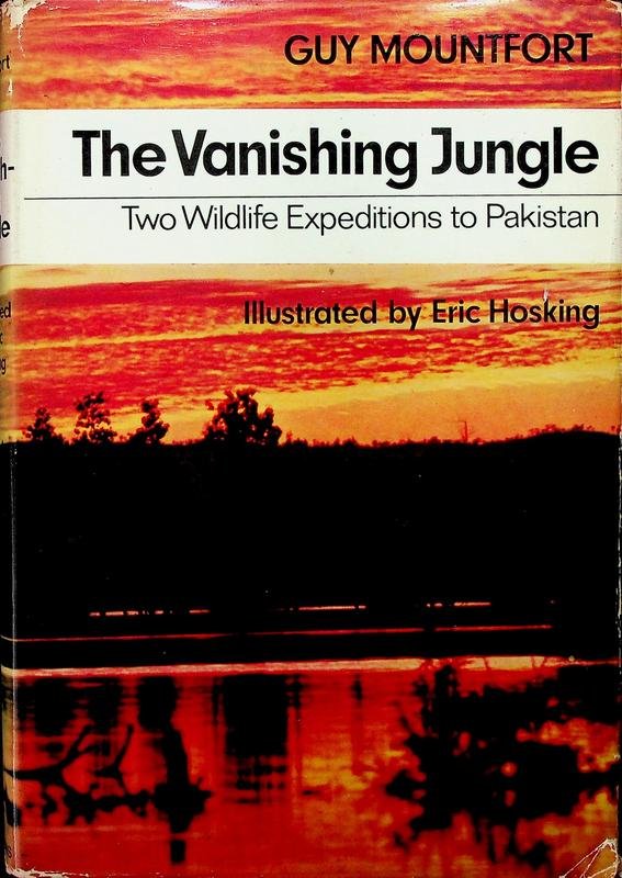 Mountfort, Guy - The Vanishing Jungle. Two Wildlife Expeditions to Pakistan