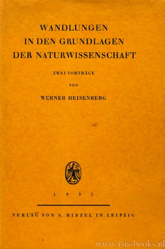 HEISENBERG, W. - Wandlungen in den Grundlagen der Naturwissenschaft. Zwei Vorträge.